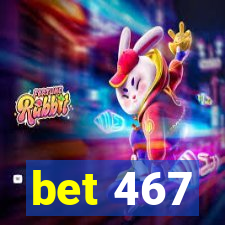 bet 467